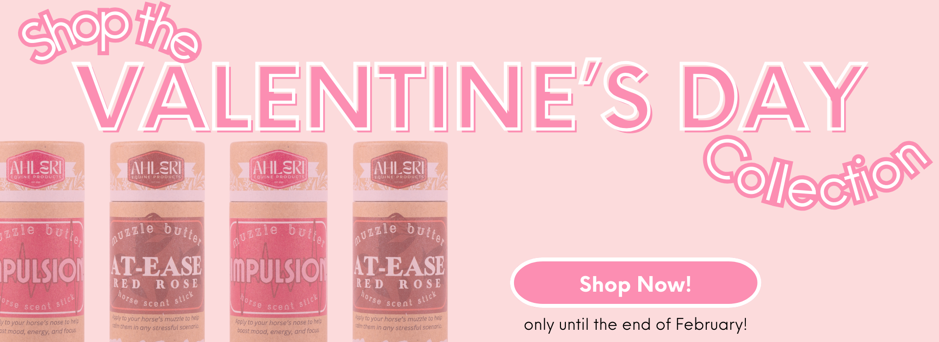 Ahleri valentine's day promotional banner with Muzzle Butter: At-Ease Red Rose, Muzzle Butter: Impulsion, and pink "shop now" button.